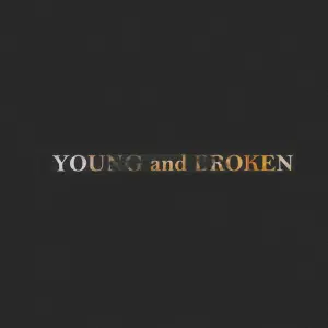 YOUNG and BROKEN